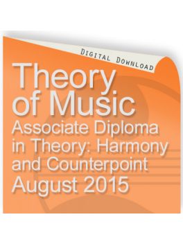 Theory of Music August 2015 Associate: Harmony and Counterpoint