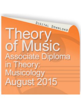 Theory of Music August 2015 Associate: Musicology