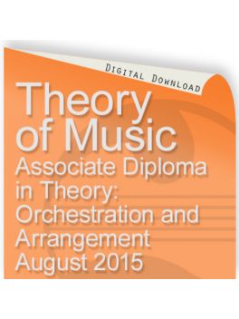 Theory of Music August 2015 Associate: Orchestration and Arrangement