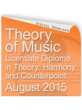 Theory of Music August 2015 Licentiate: Harmony and Counterpoint