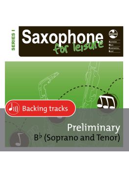 Saxophone for Leisure Tenor/Soprano (Bb) Series 1 Preliminary Backing Tracks